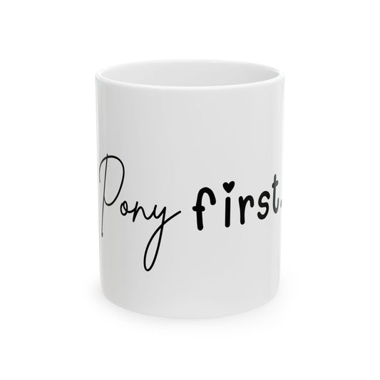 Pony first. Mug I Gift for Horse Lover I Cute Equestrian Coffee Cup I Riding Girl Mug