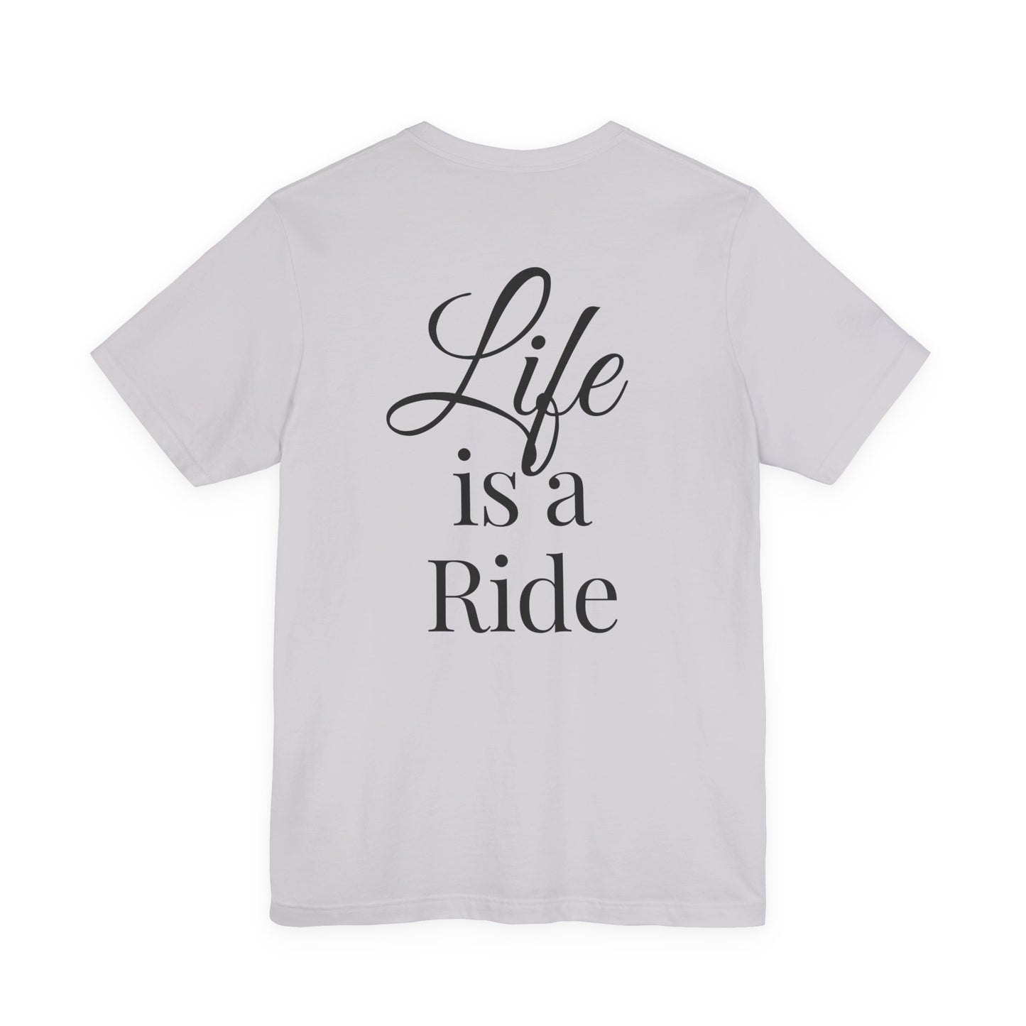 Life Is a Ride T-Shirt