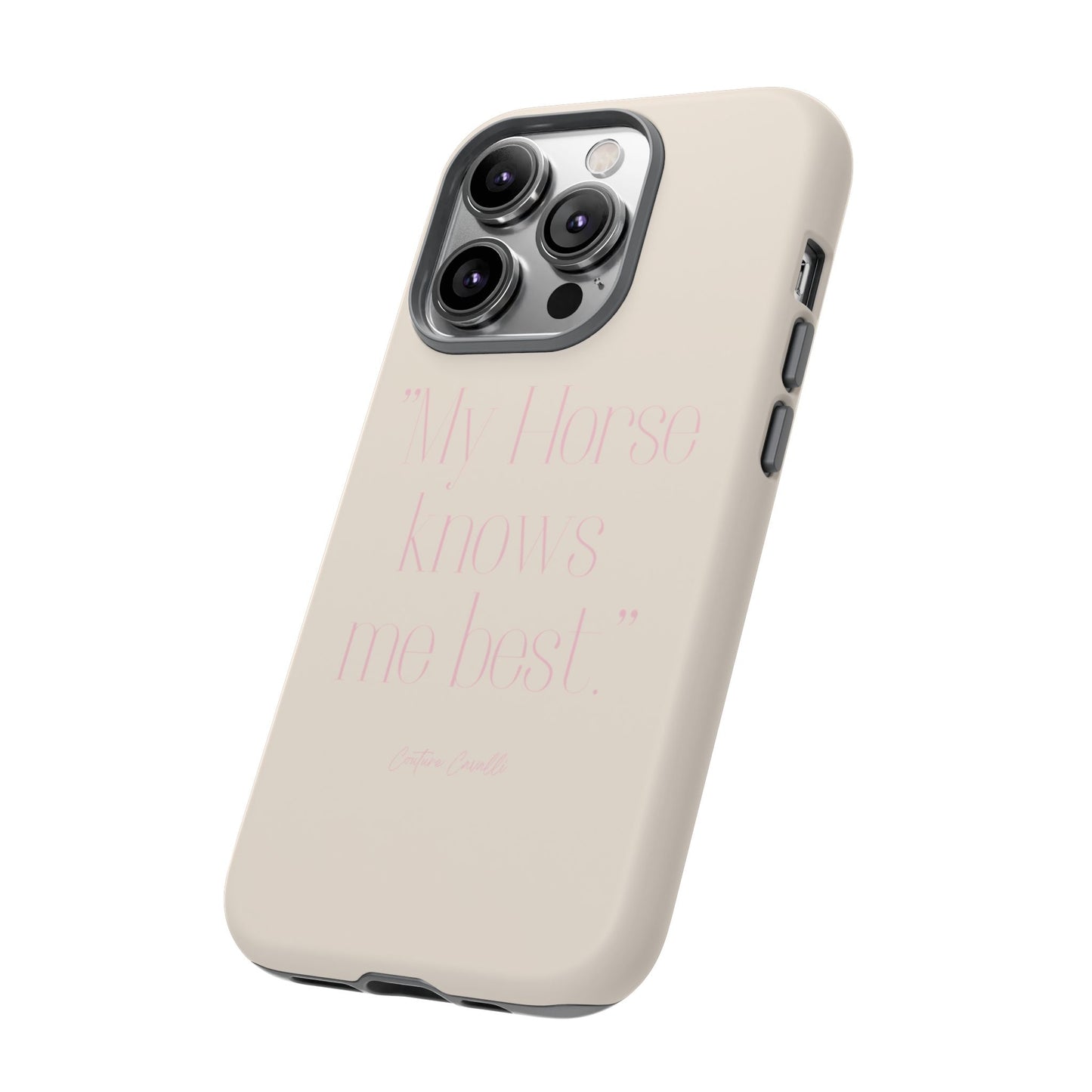 Equestrian Quote Tough Phone Case — “My Horse Knows Me Best” Protective iPhone Cover