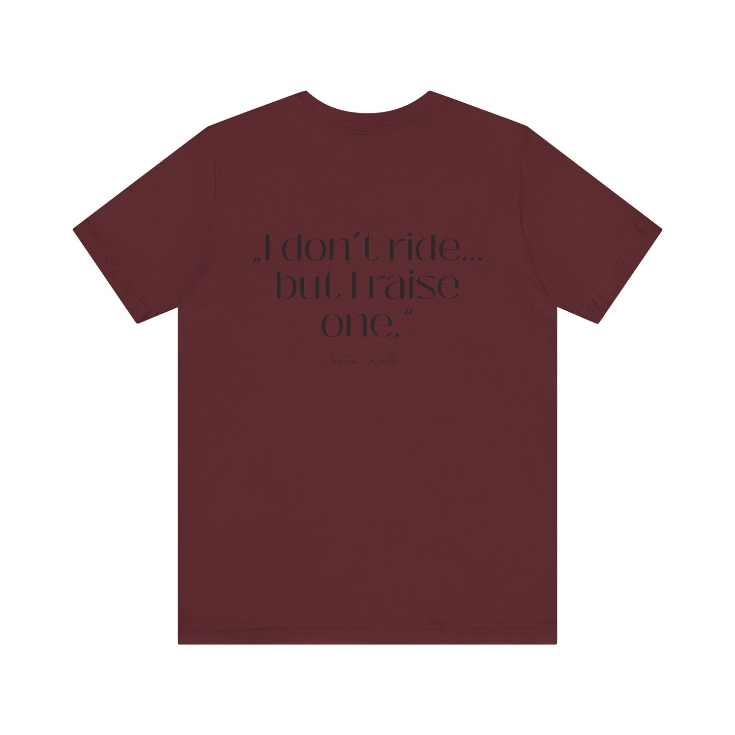 I Don’t Ride But I Raise One Tee — Mom of a Rider T‑Shirt