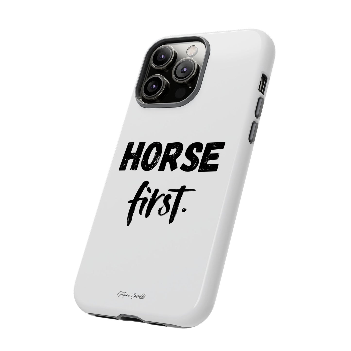 Horse First Phone Case - Equestrian iPhone Protective Cover