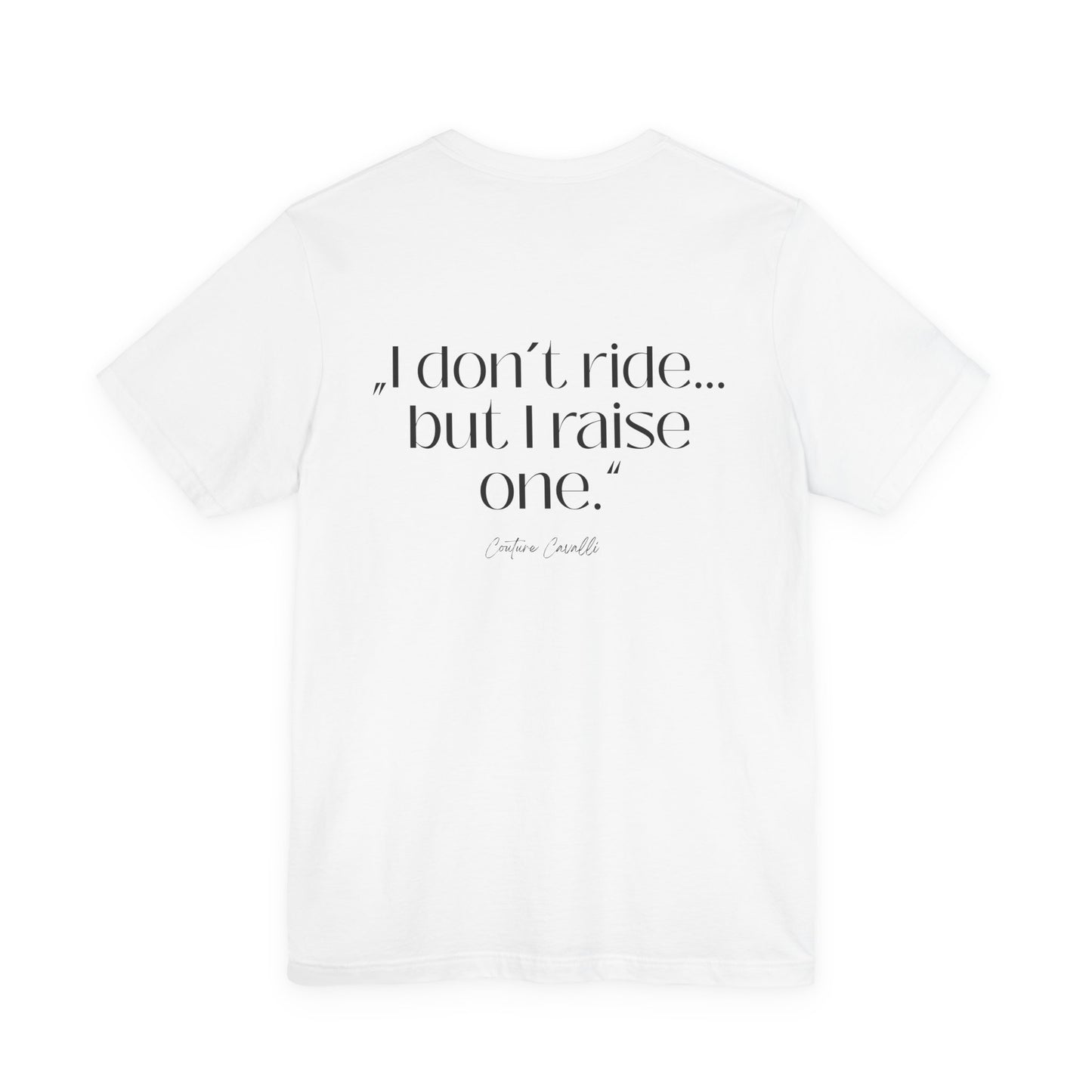 I Don’t Ride But I Raise One Tee — Mom of a Rider T‑Shirt