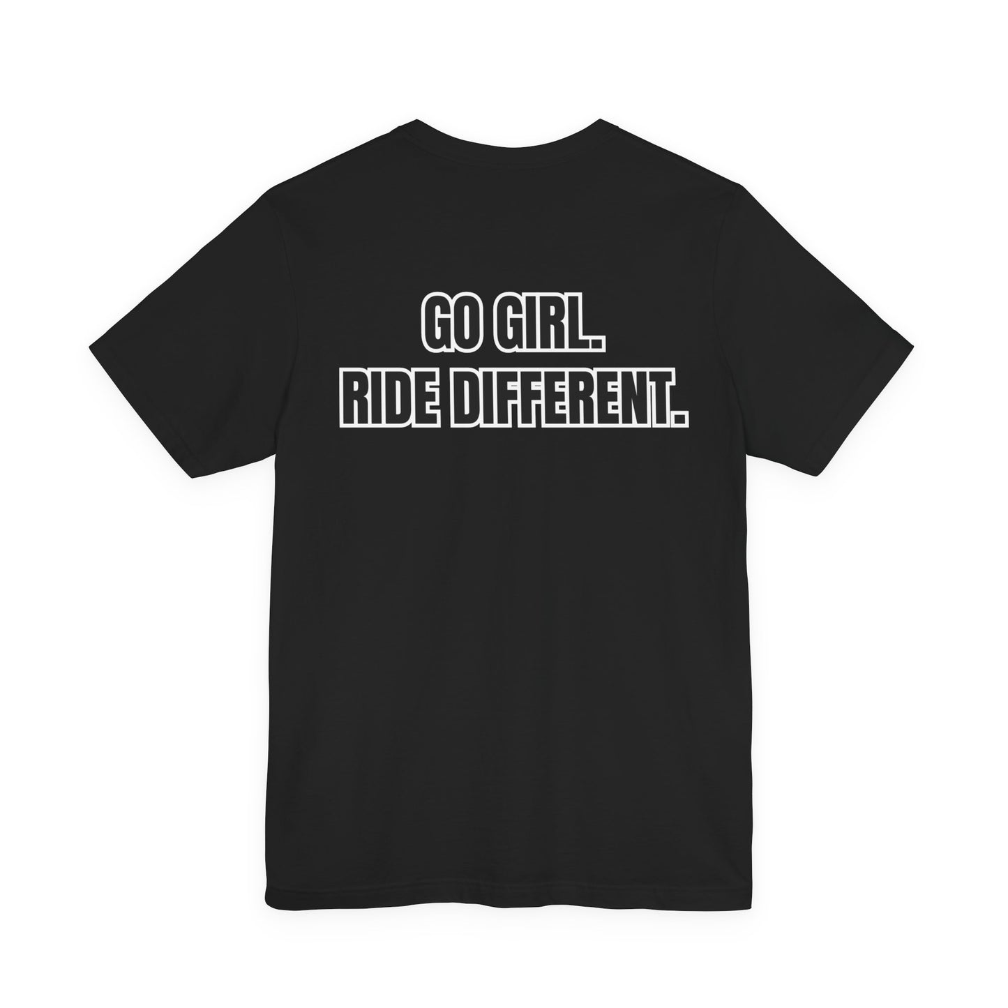 Go Girl. Ride Different. T-Shirt