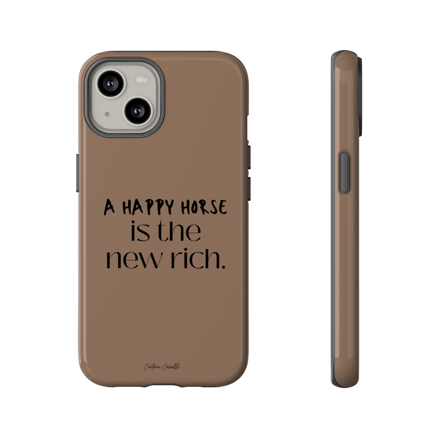 Phone Case — "A Happy Horse Is the New Rich" Brown Protective Case