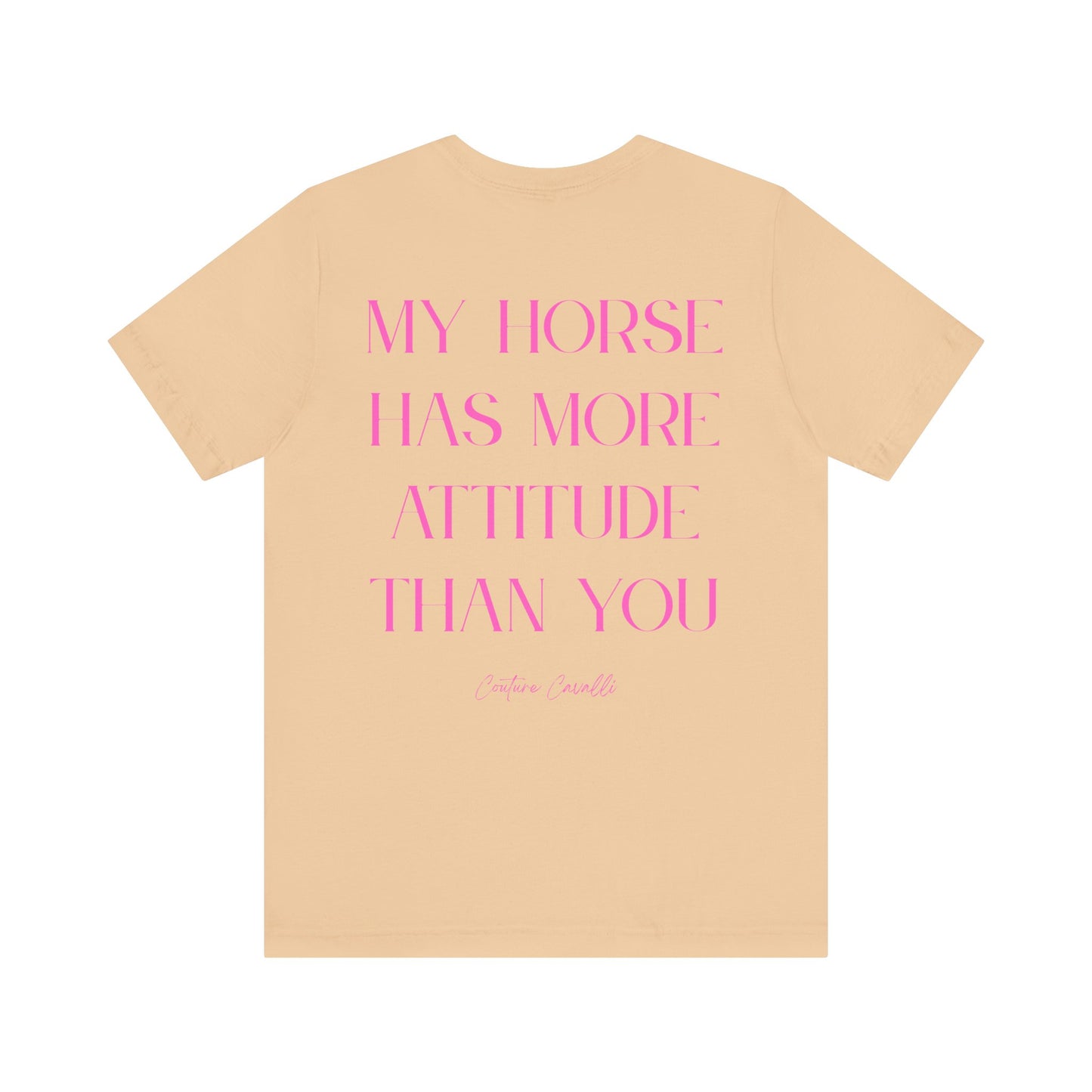 Statement T-Shirt - My Horse Has More Attitude Than You