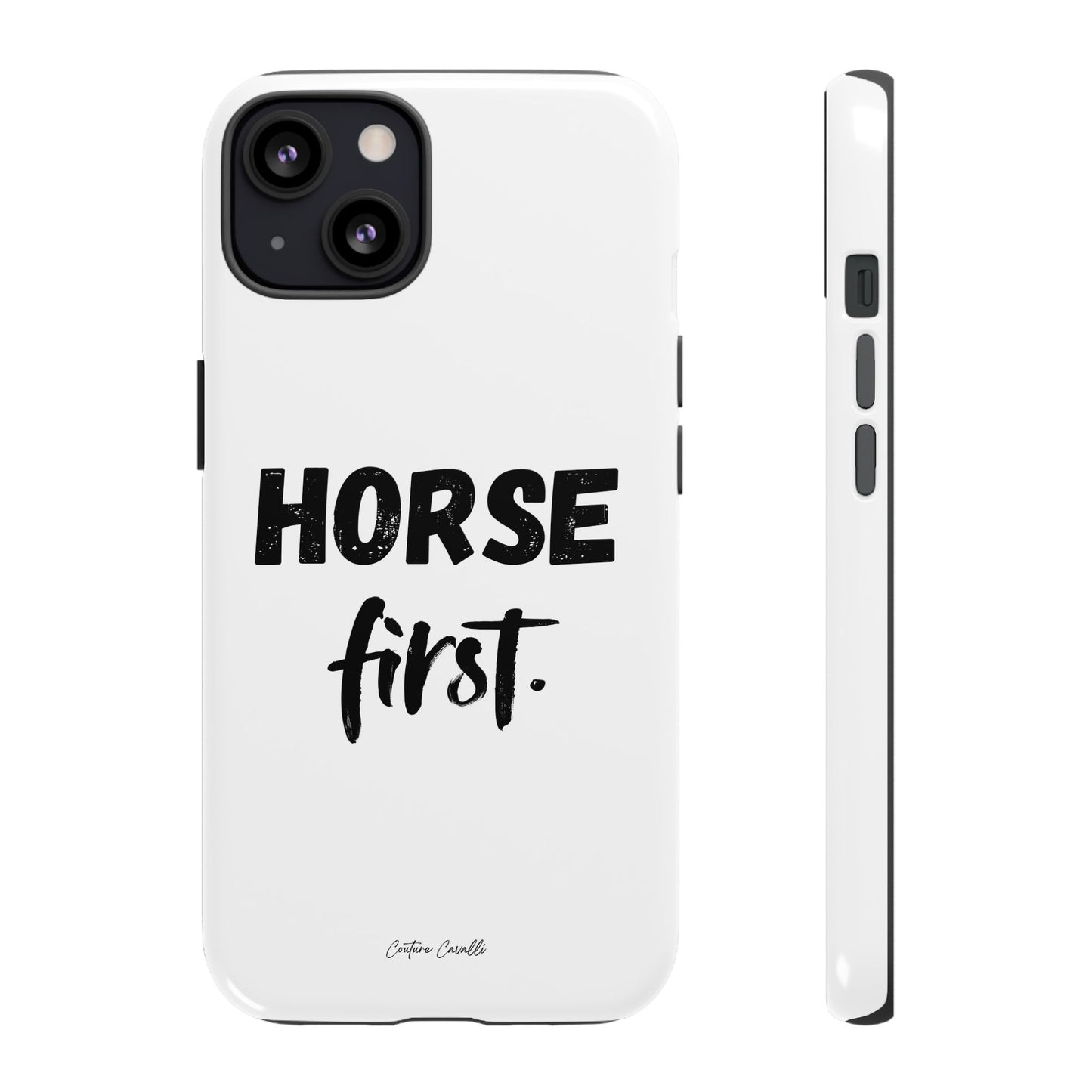 Horse First Phone Case - Equestrian iPhone Protective Cover