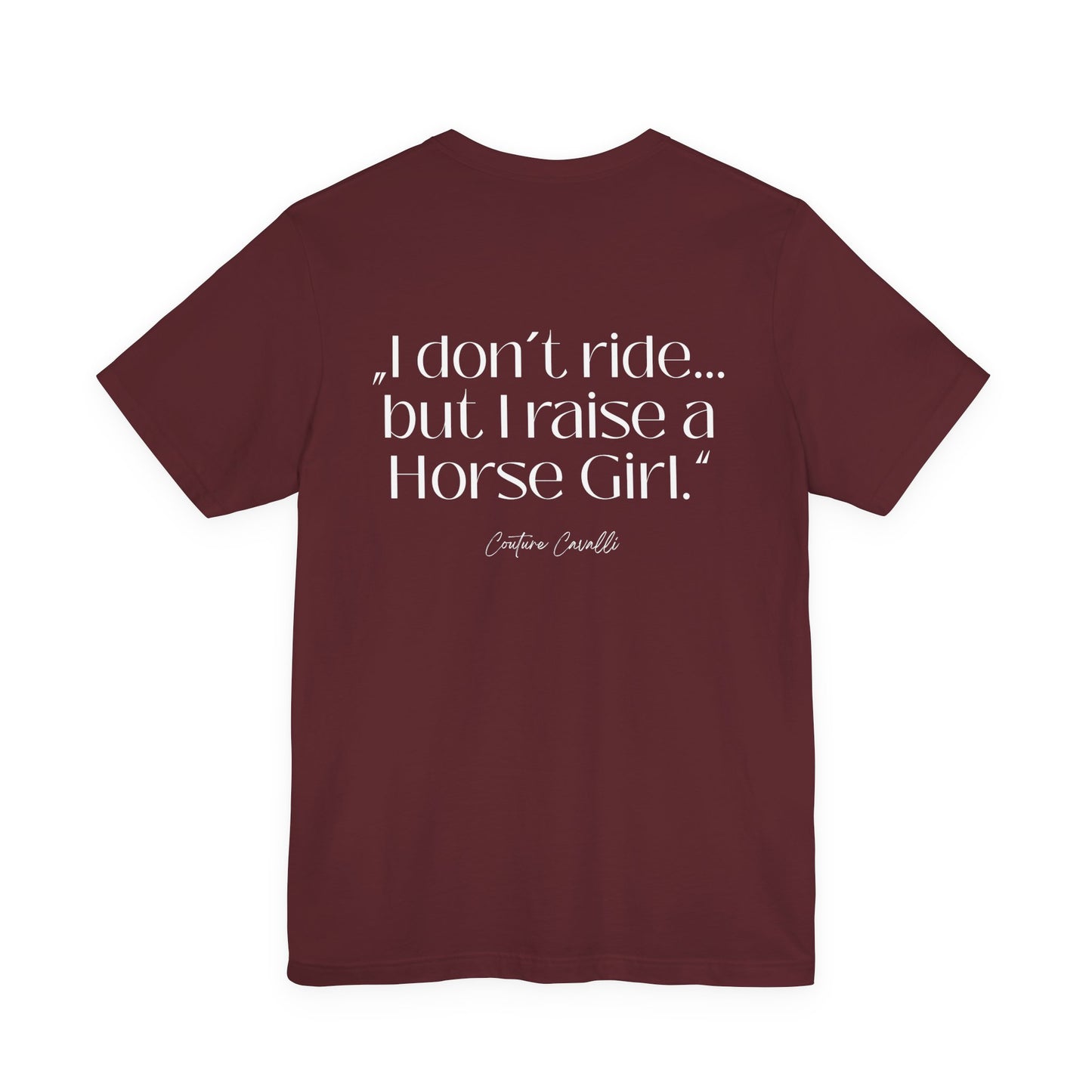 Horse Girl T-Shirt – "I Don't Ride… But Raised a Horse Girl" Back Print