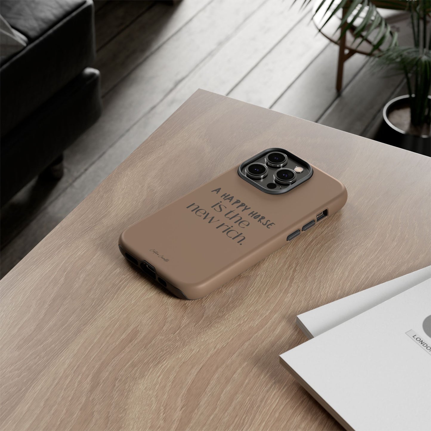 Phone Case — "A Happy Horse Is the New Rich" Brown Protective Case