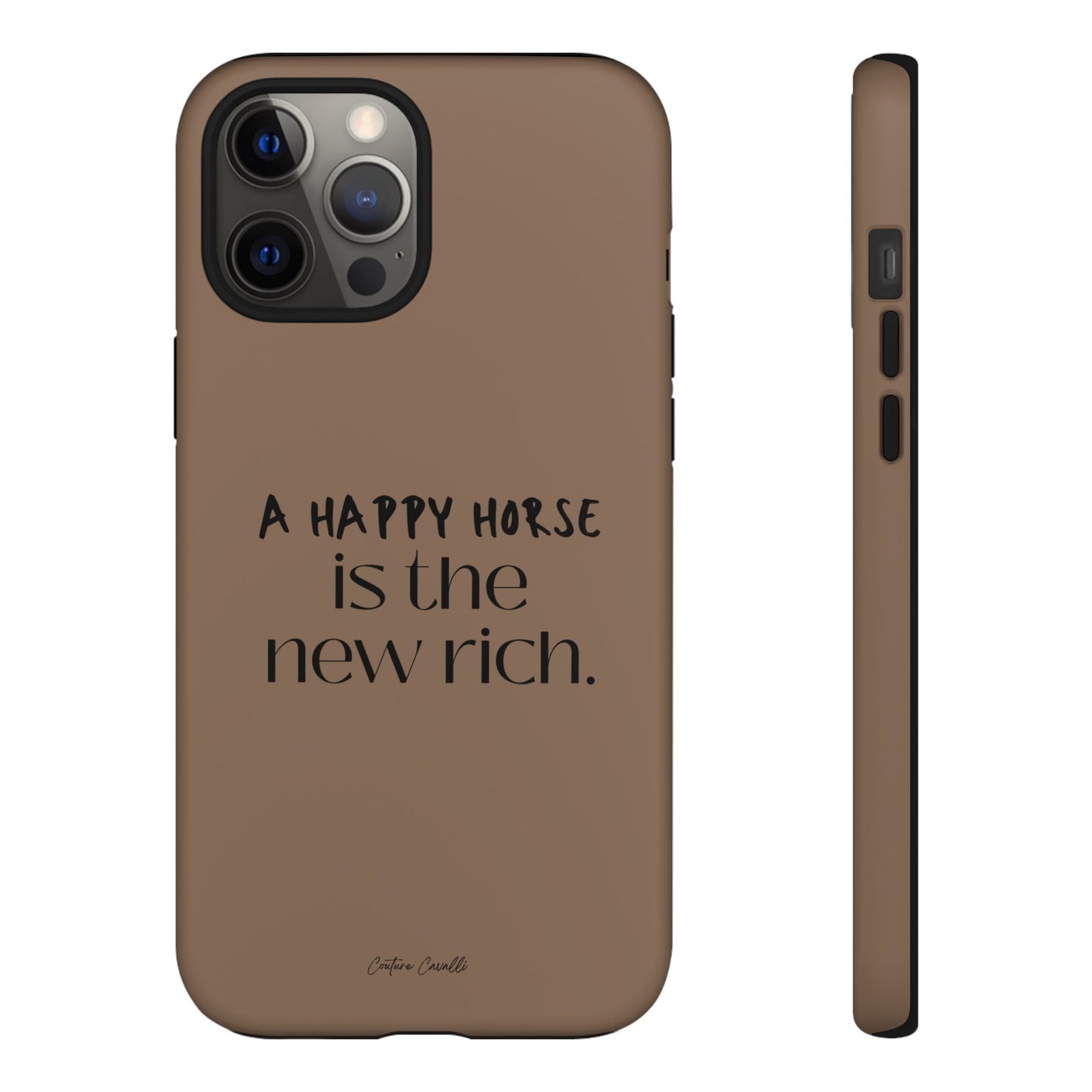 Phone Case — "A Happy Horse Is the New Rich" Brown Protective Case
