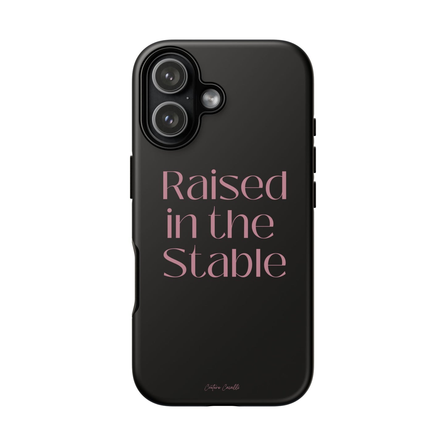 Raised in the Stable Phone Case — Black Protective Tough Case with Pink Script