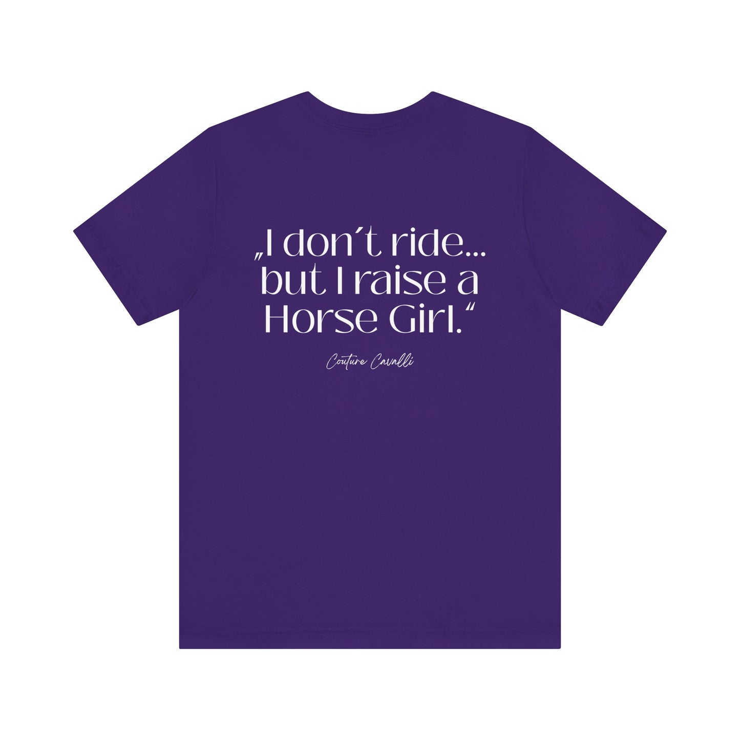 Horse Girl T-Shirt – "I Don't Ride… But Raised a Horse Girl" Back Print