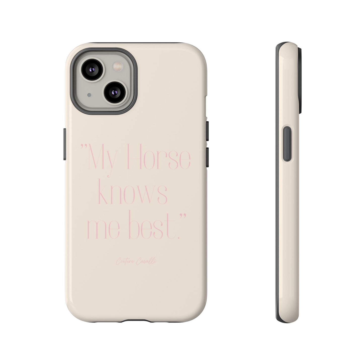 Equestrian Quote Tough Phone Case — “My Horse Knows Me Best” Protective iPhone Cover