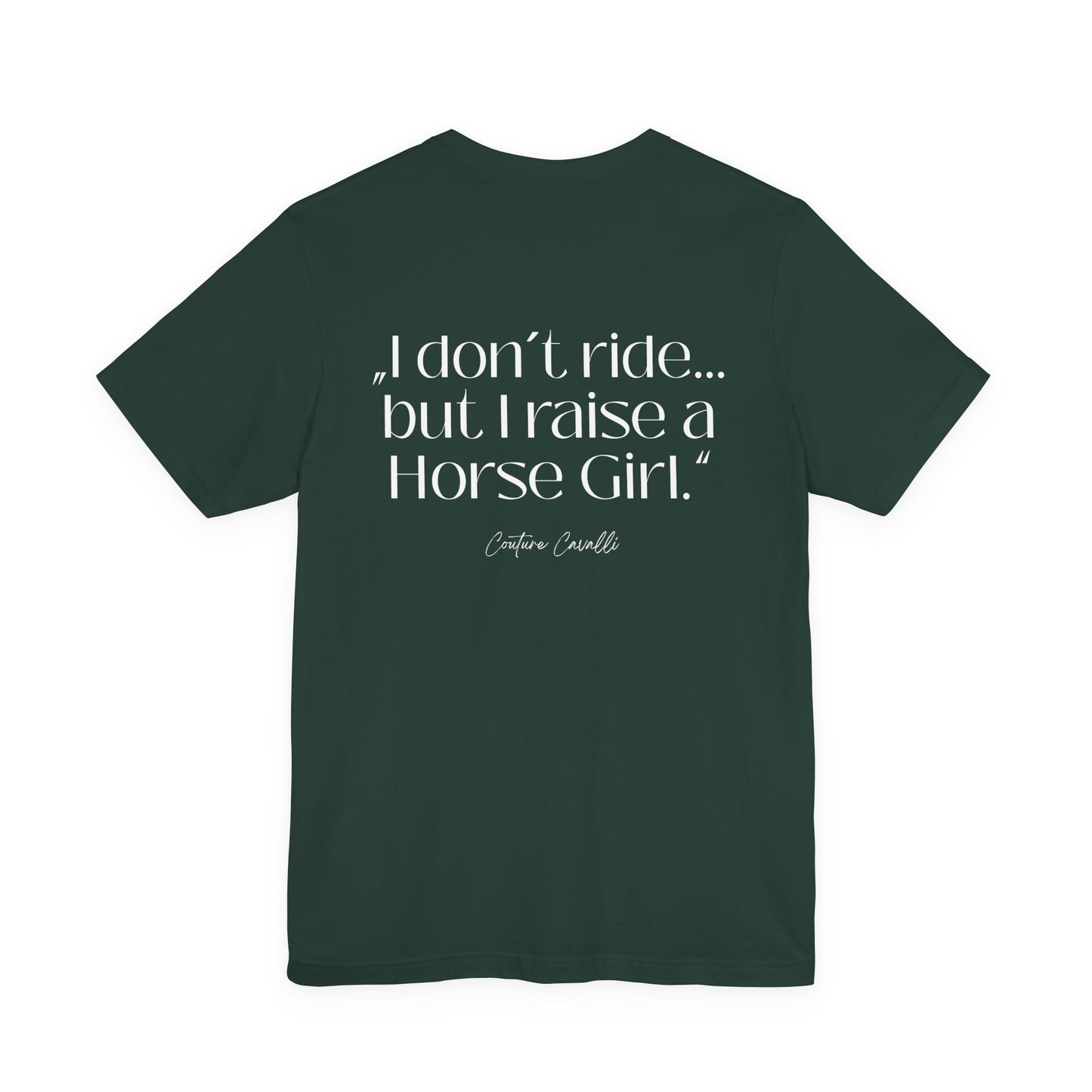 Horse Girl T-Shirt – "I Don't Ride… But Raised a Horse Girl" Back Print