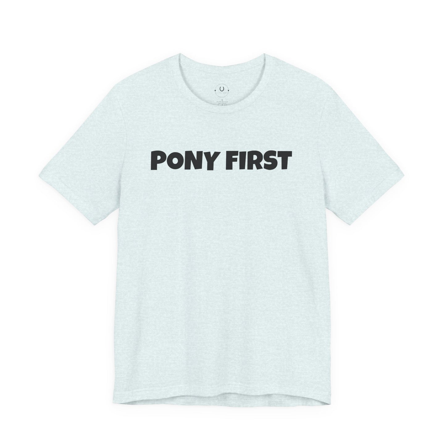 Pony First T-Shirt — Cute Equestrian Tee for Pony Lovers