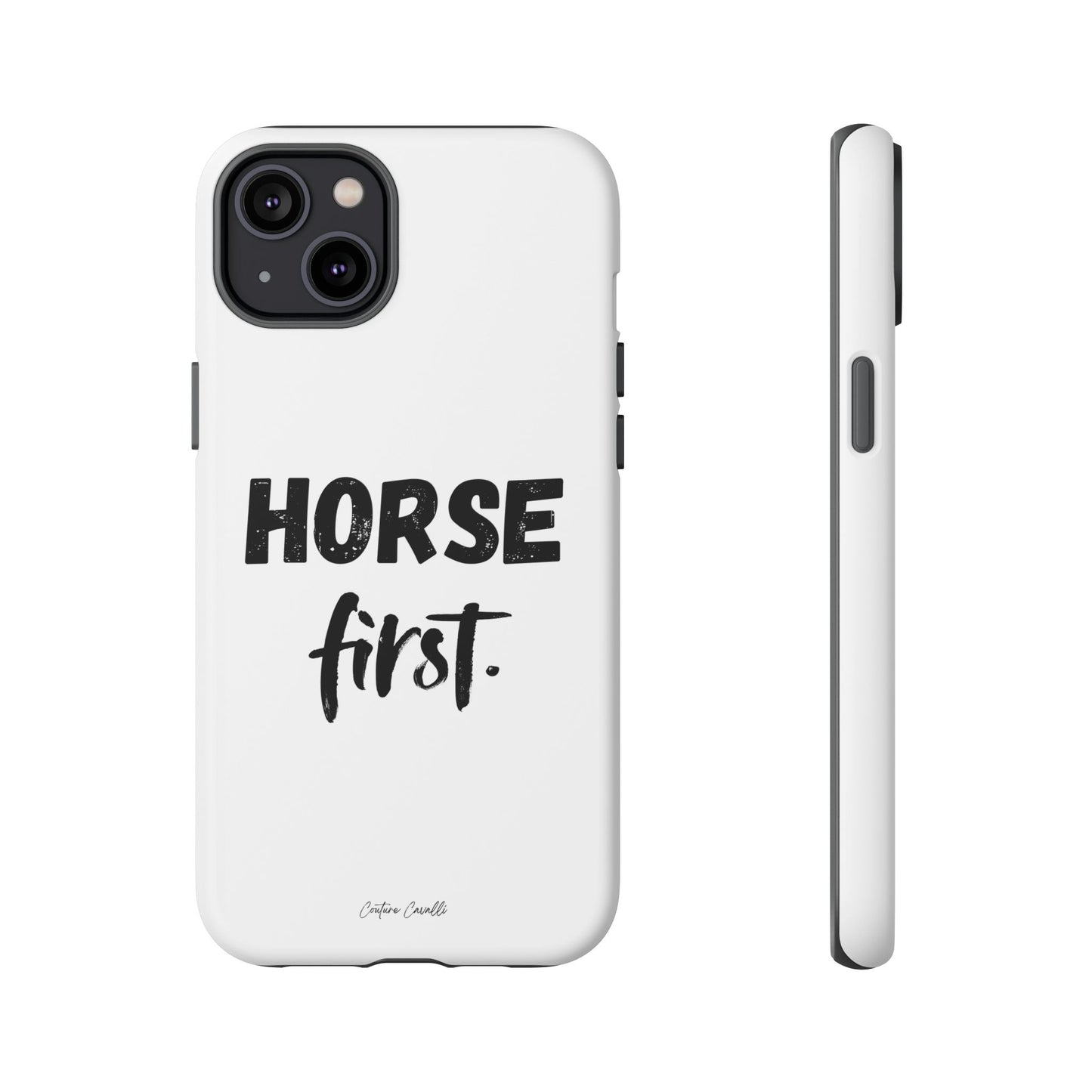 Horse First Phone Case - Equestrian iPhone Protective Cover