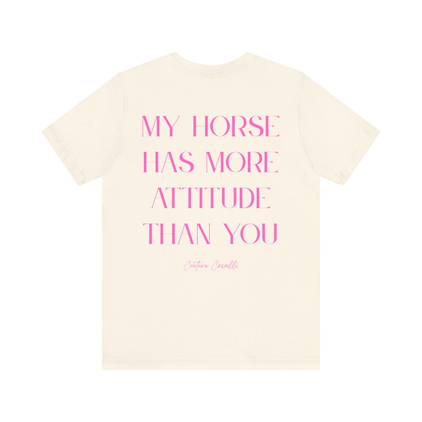 Statement T-Shirt - My Horse Has More Attitude Than You