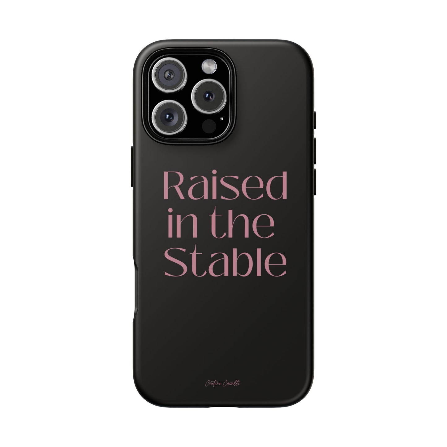 Raised in the Stable Phone Case — Black Protective Tough Case with Pink Script