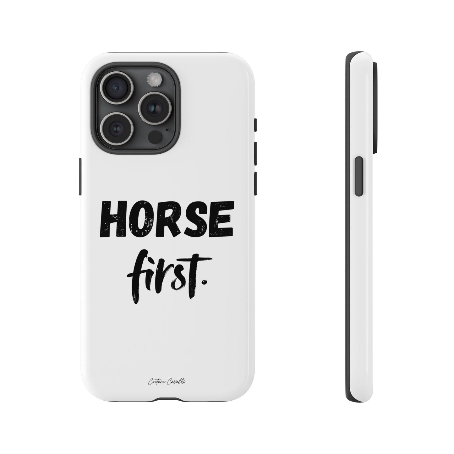 Horse First Phone Case - Equestrian iPhone Protective Cover