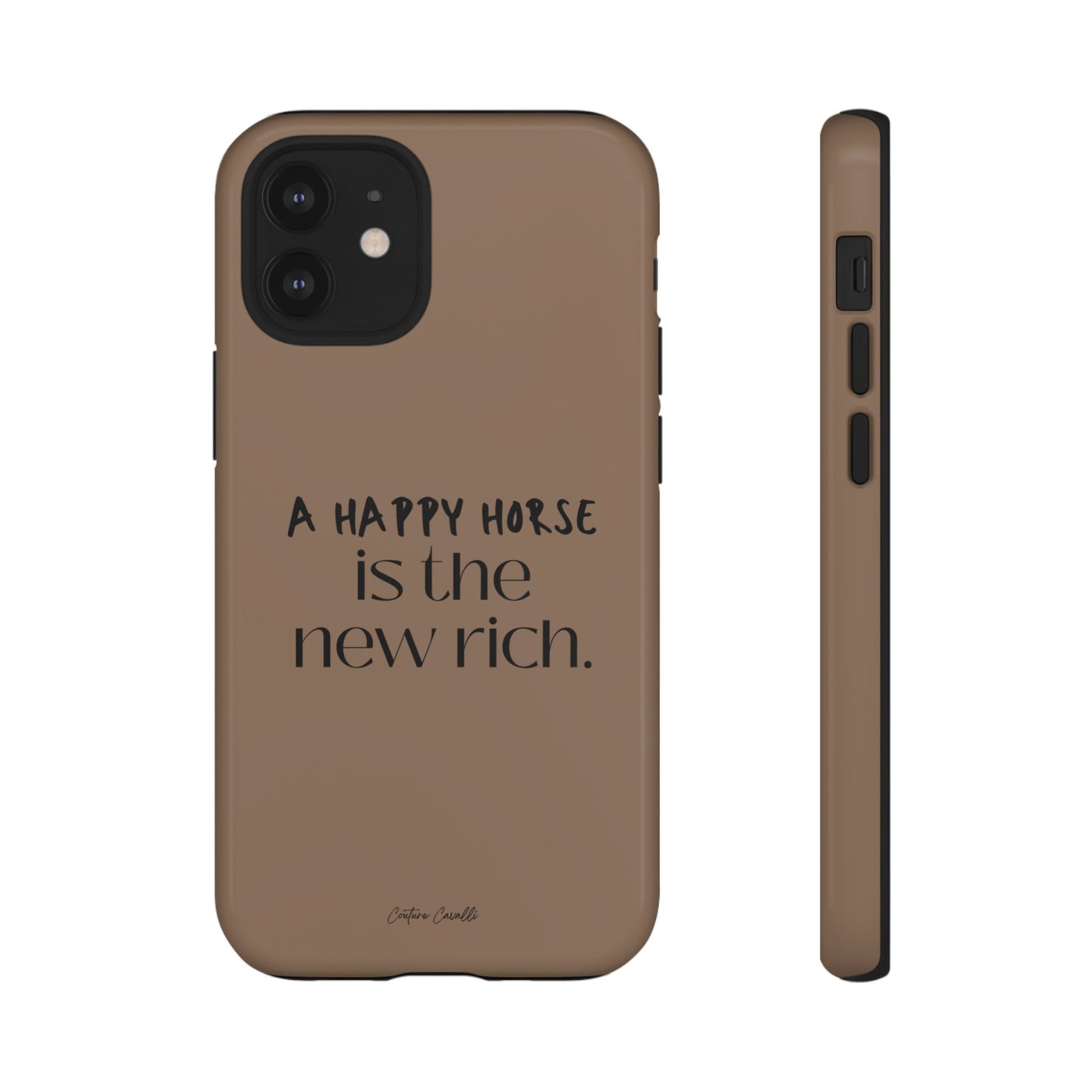 Phone Case — "A Happy Horse Is the New Rich" Brown Protective Case