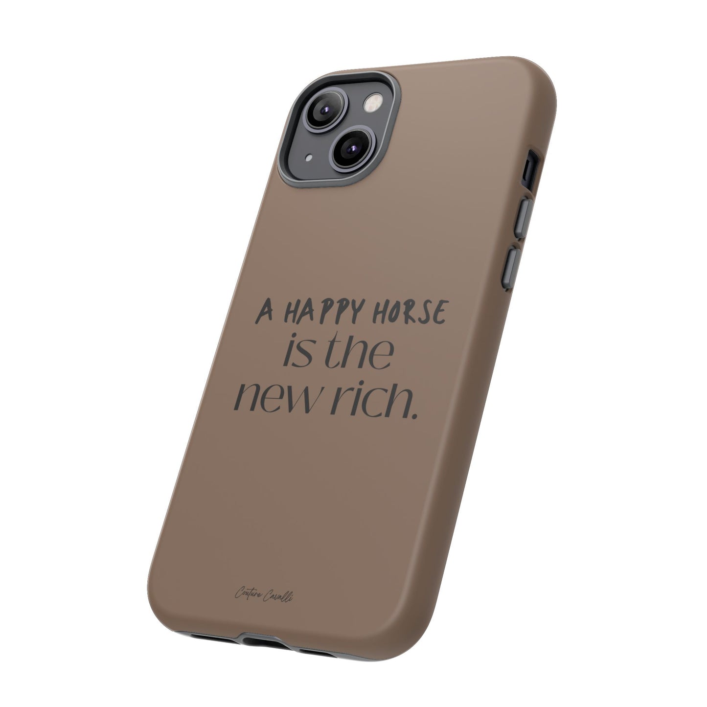 Phone Case — "A Happy Horse Is the New Rich" Brown Protective Case