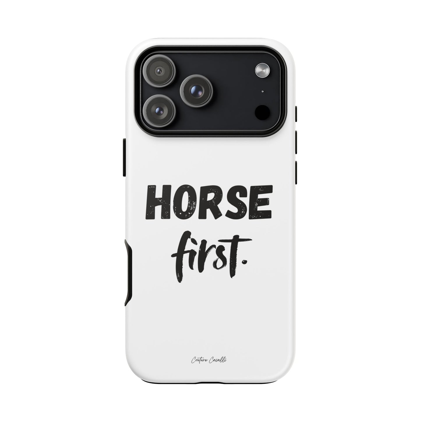 Horse First Phone Case - Equestrian iPhone Protective Cover