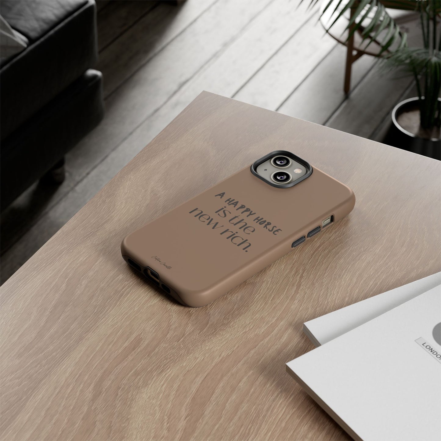 Phone Case — "A Happy Horse Is the New Rich" Brown Protective Case