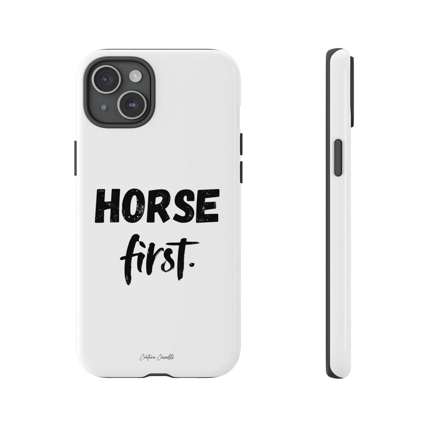 Horse First Phone Case - Equestrian iPhone Protective Cover