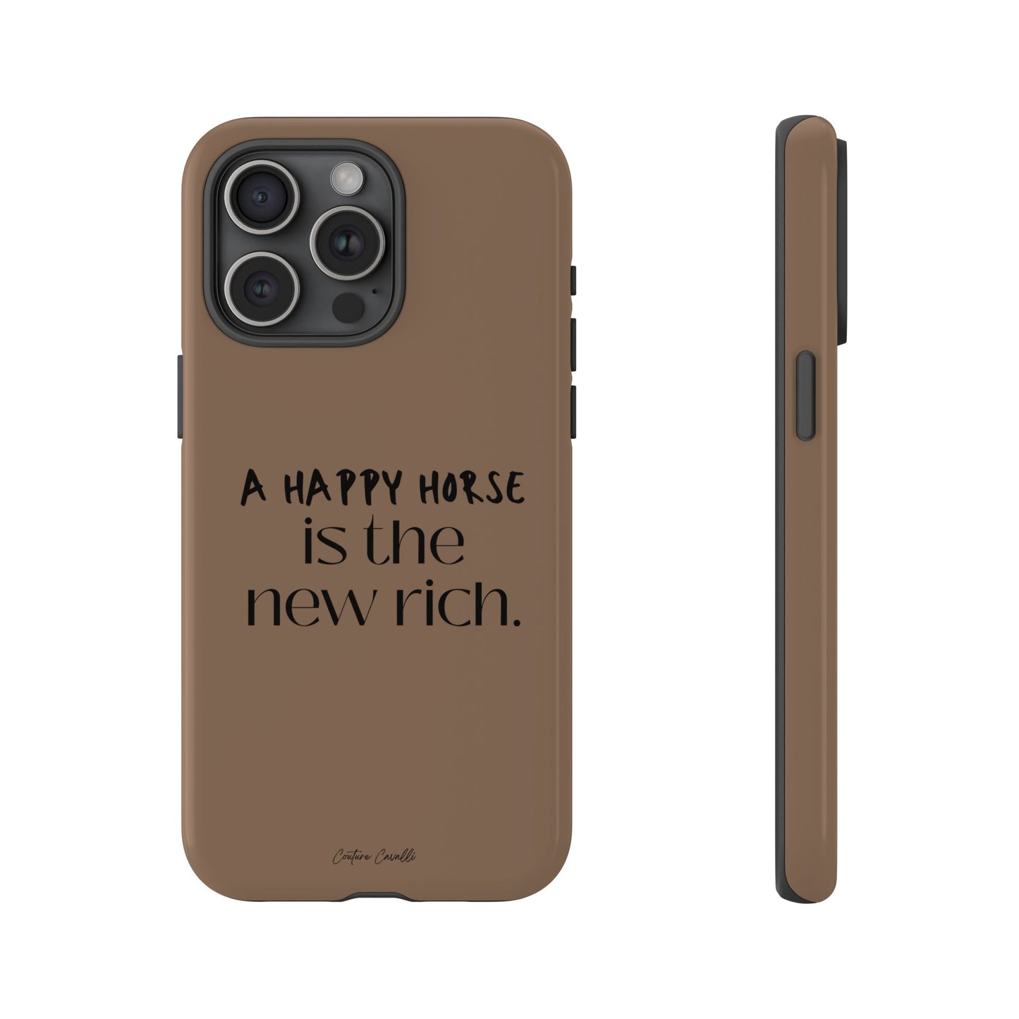 Phone Case — "A Happy Horse Is the New Rich" Brown Protective Case