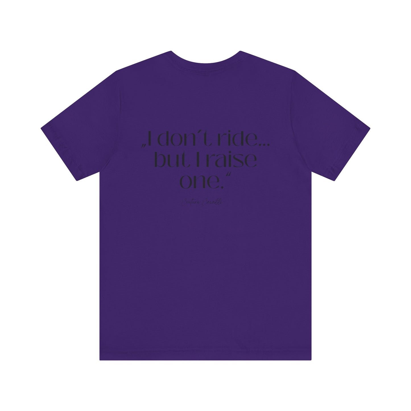 I Don’t Ride But I Raise One Tee — Mom of a Rider T‑Shirt