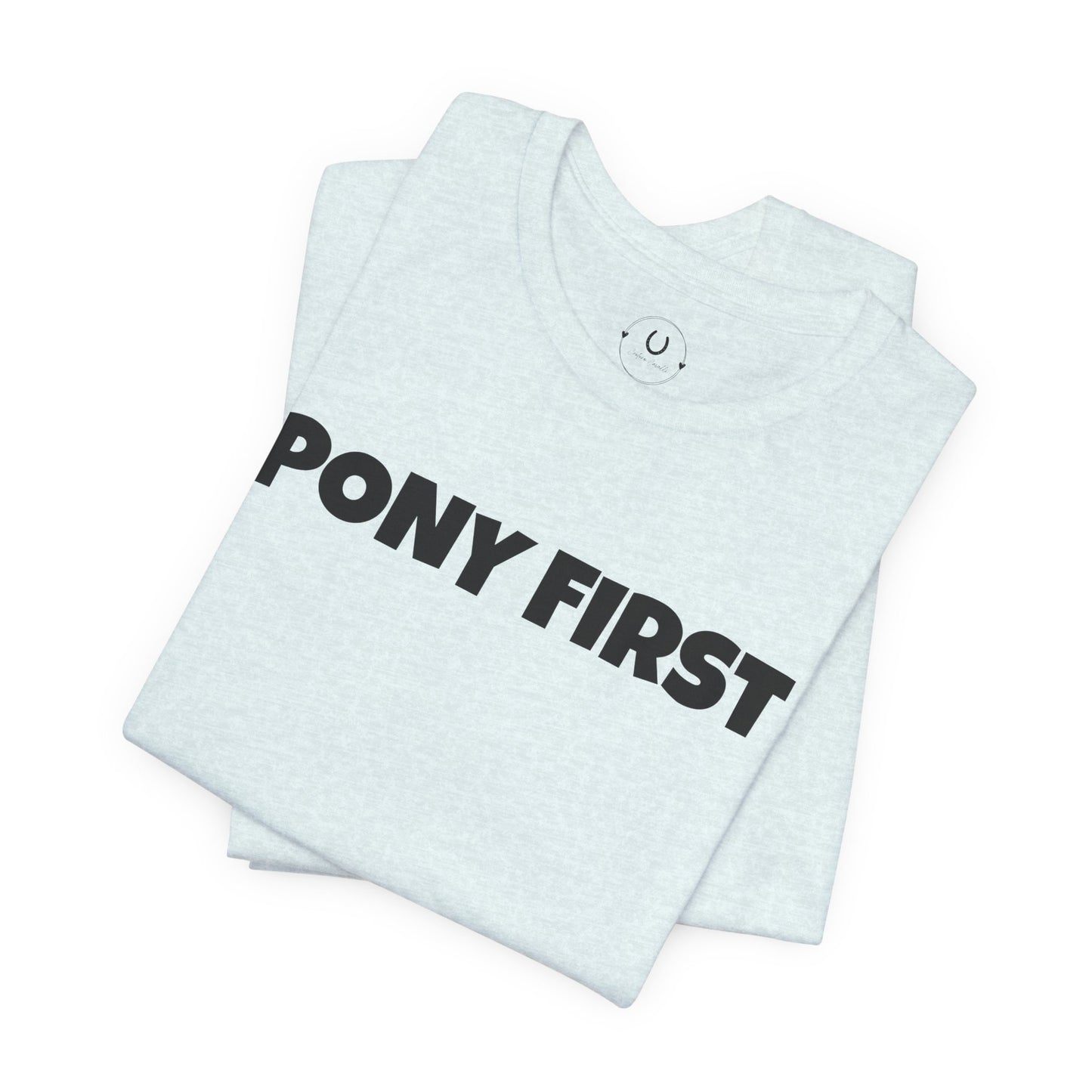 Pony First T-Shirt — Cute Equestrian Tee for Pony Lovers