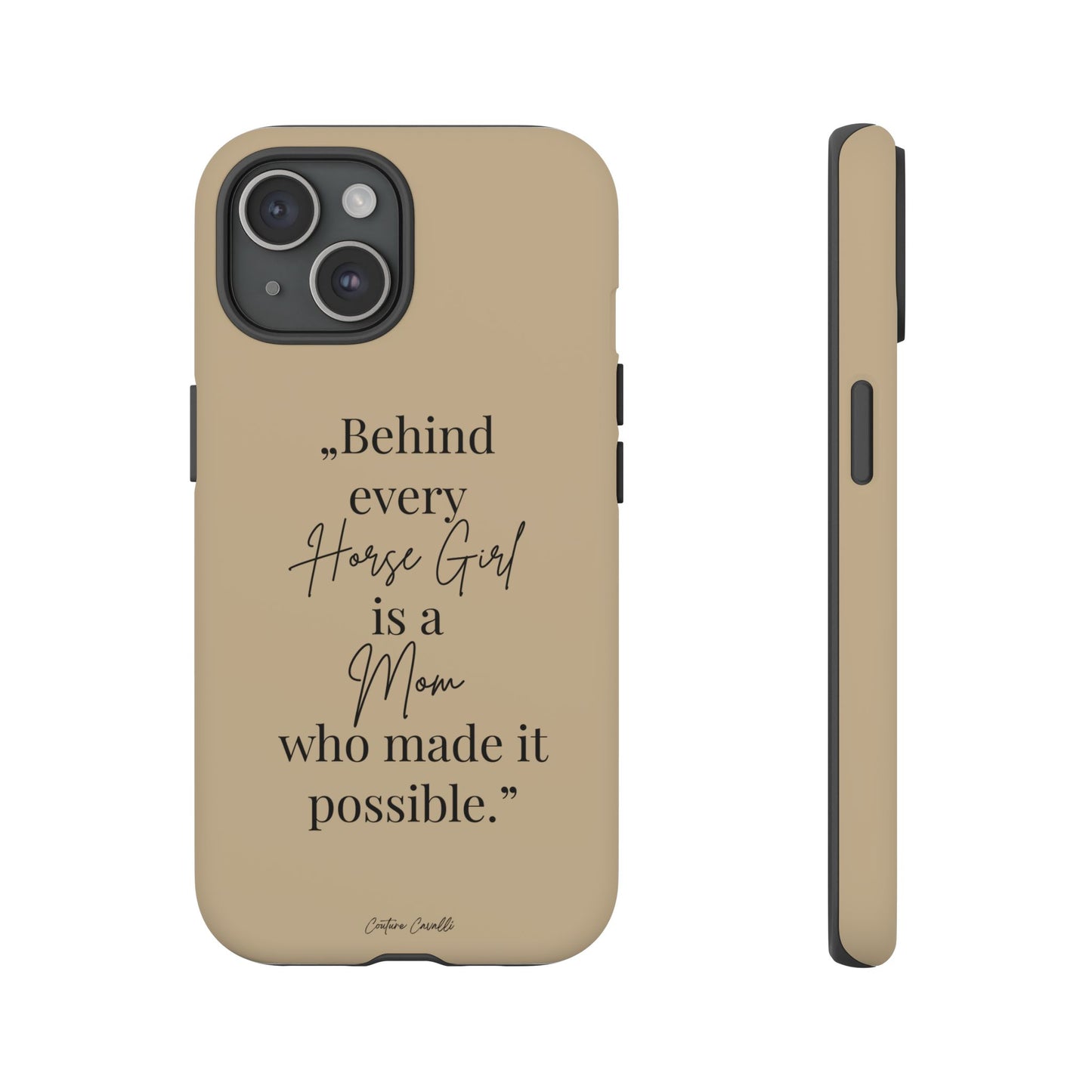 Phone Case — "Behind Every Horse Girl Is a Mom Who Made It Possible" (Equestrian Mom Gift)