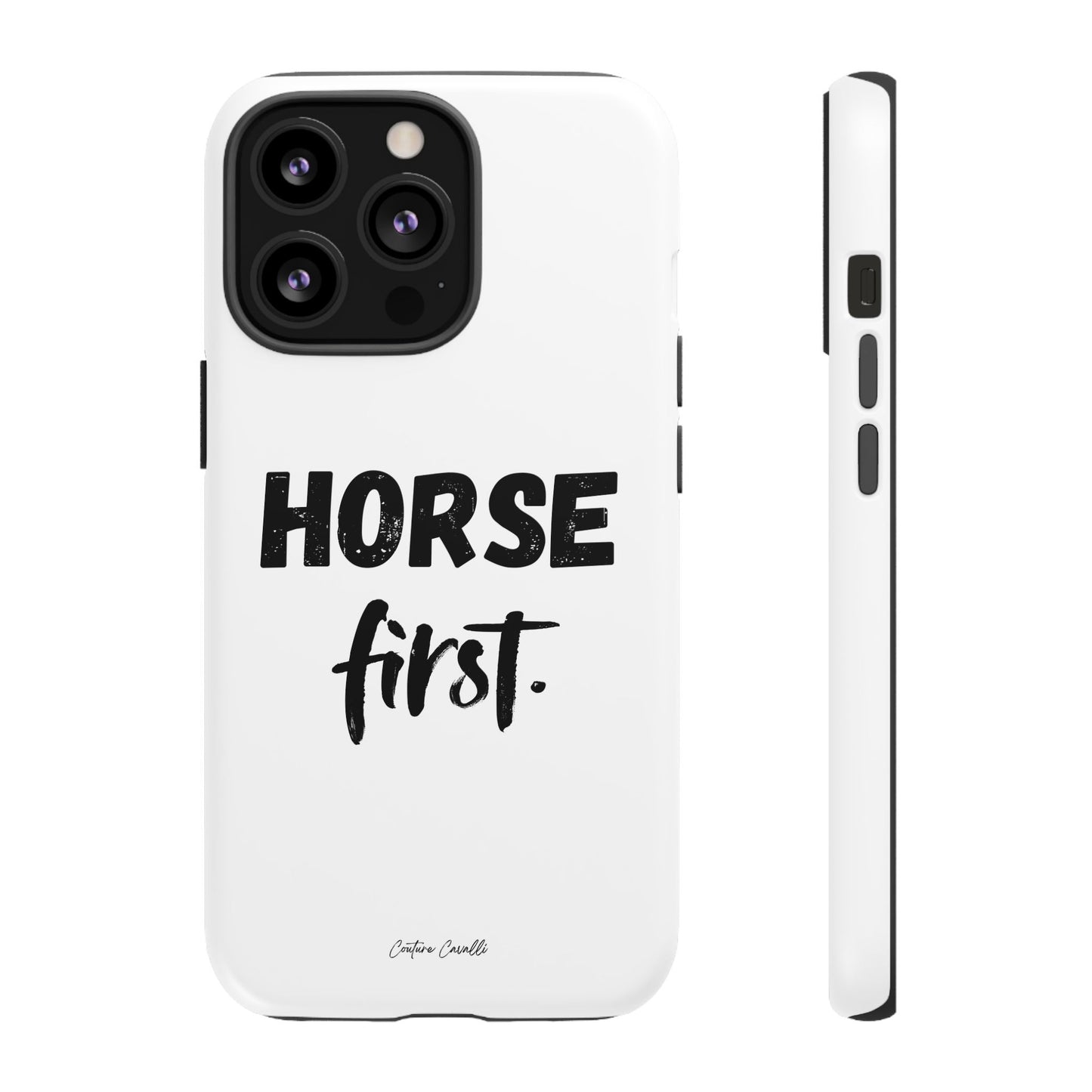 Horse First Phone Case - Equestrian iPhone Protective Cover