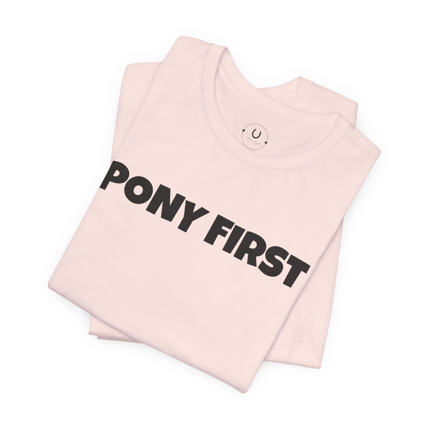 Pony First T-Shirt — Cute Equestrian Tee for Pony Lovers