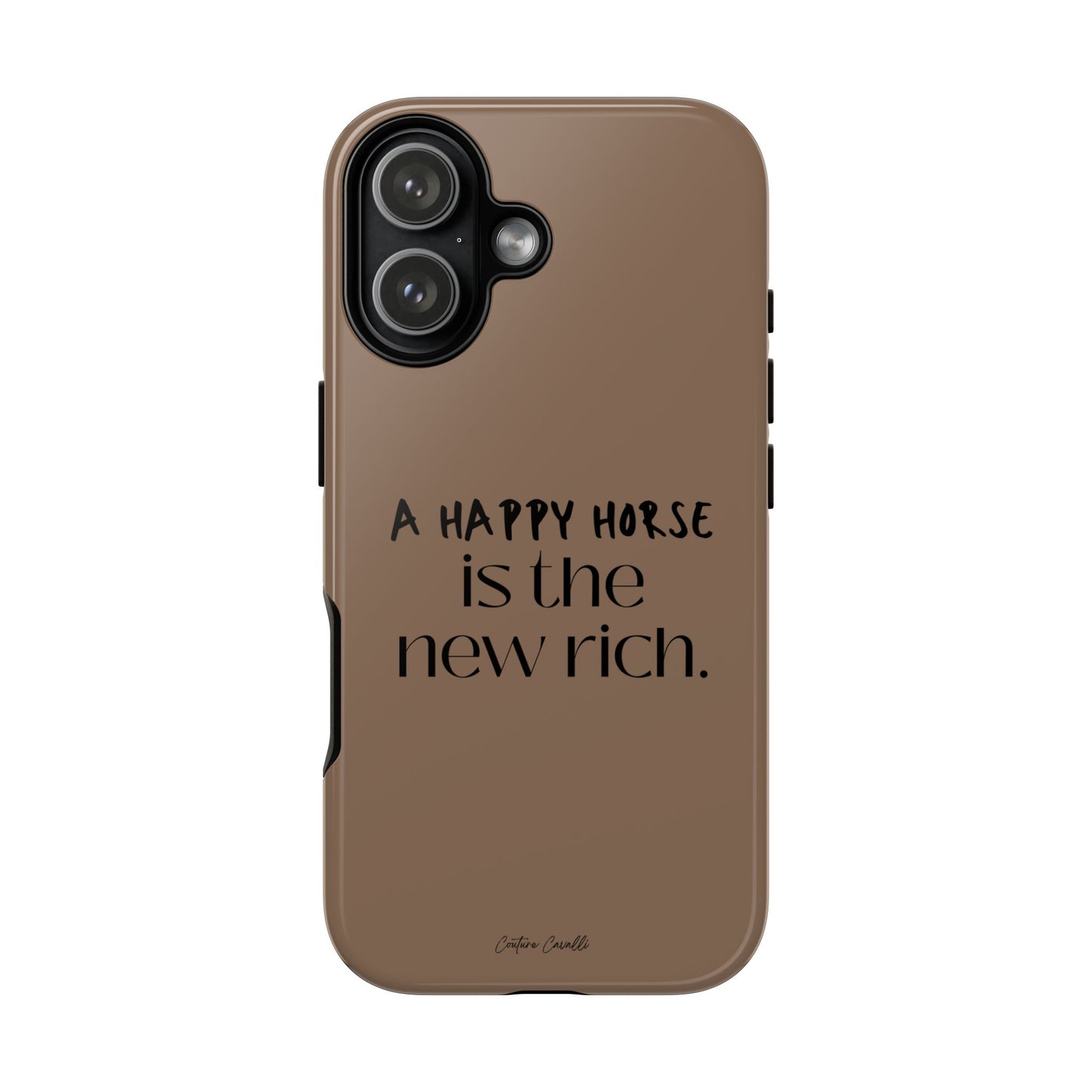 Phone Case — "A Happy Horse Is the New Rich" Brown Protective Case