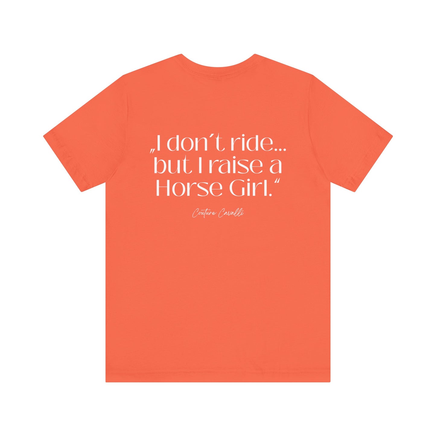 Horse Girl T-Shirt – "I Don't Ride… But Raised a Horse Girl" Back Print