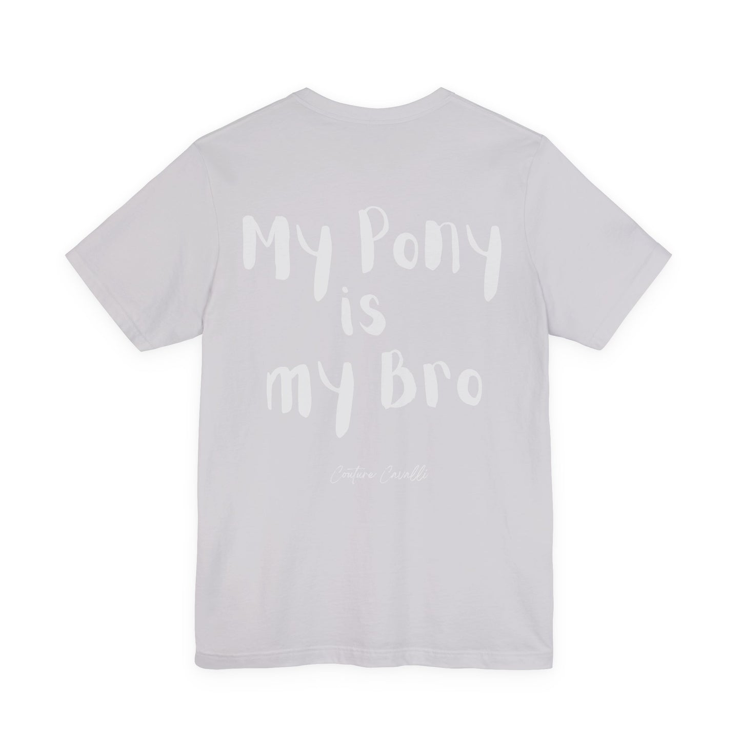 My Pony Is My Bro T-Shirt