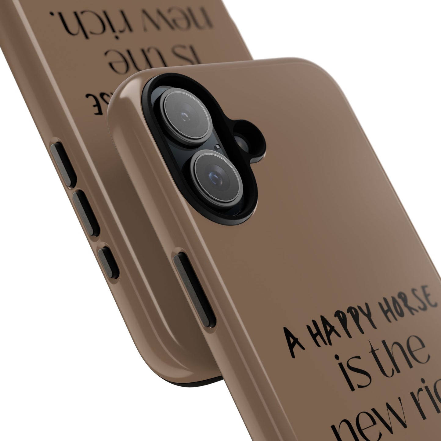 Phone Case — "A Happy Horse Is the New Rich" Brown Protective Case