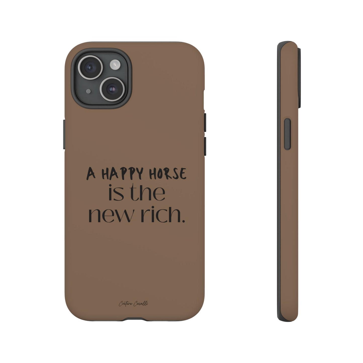 Phone Case — "A Happy Horse Is the New Rich" Brown Protective Case
