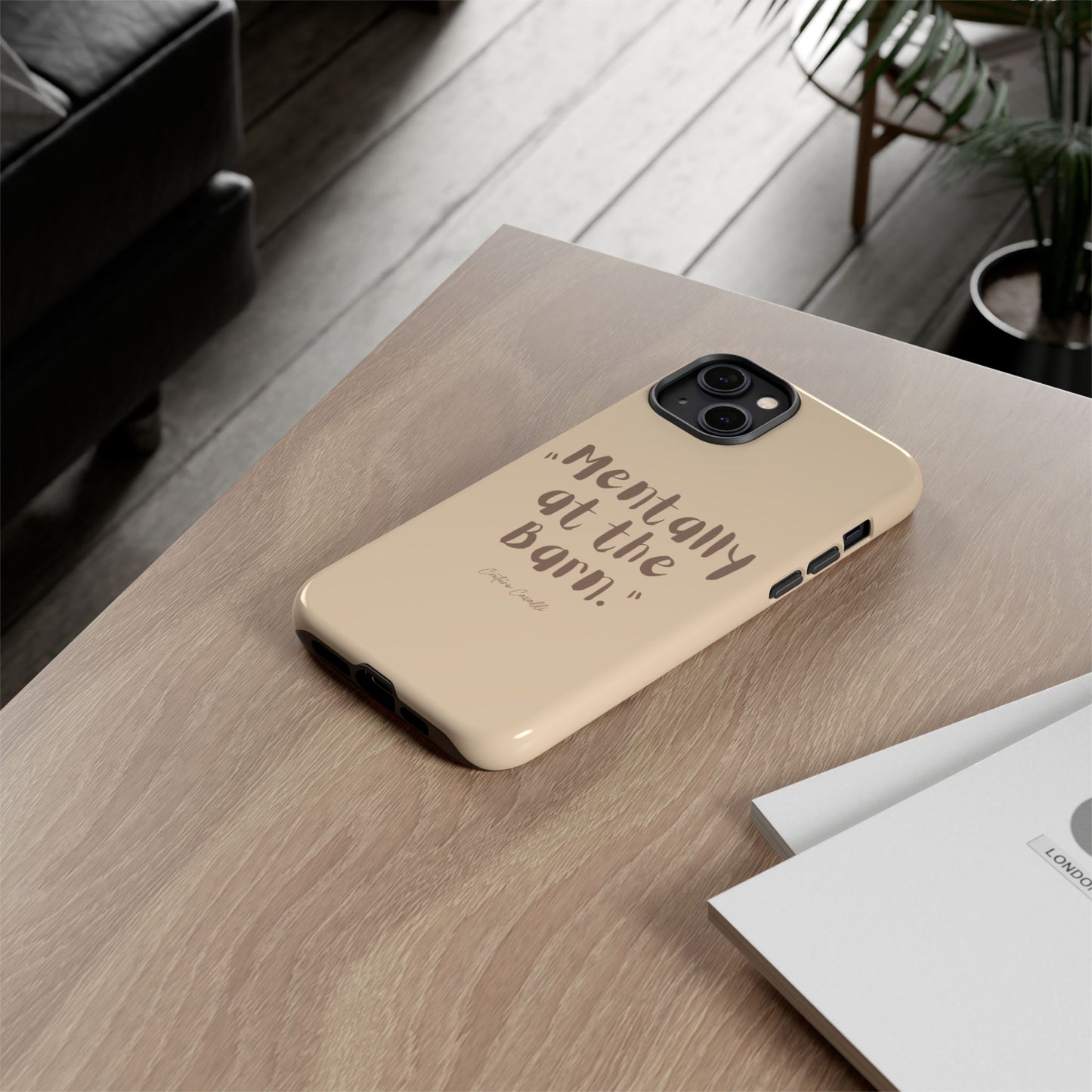 Phone Case — "Mentally at the Barn" Rustic Farmphone Protective Cover