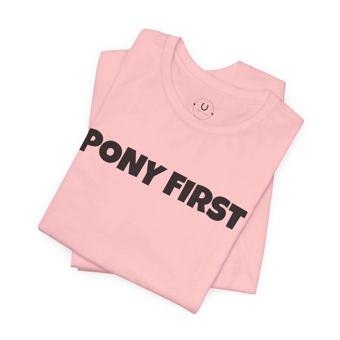 Pony First T-Shirt — Cute Equestrian Tee for Pony Lovers
