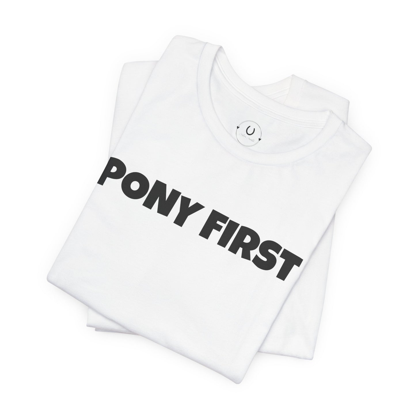 Pony First T-Shirt — Cute Equestrian Tee for Pony Lovers