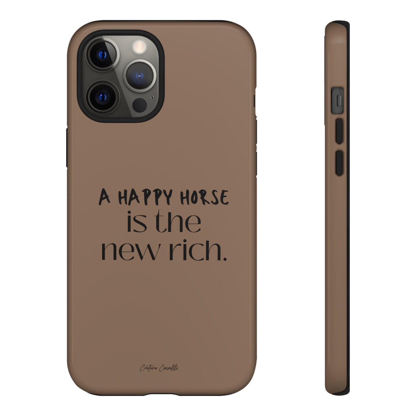 Phone Case — "A Happy Horse Is the New Rich" Brown Protective Case