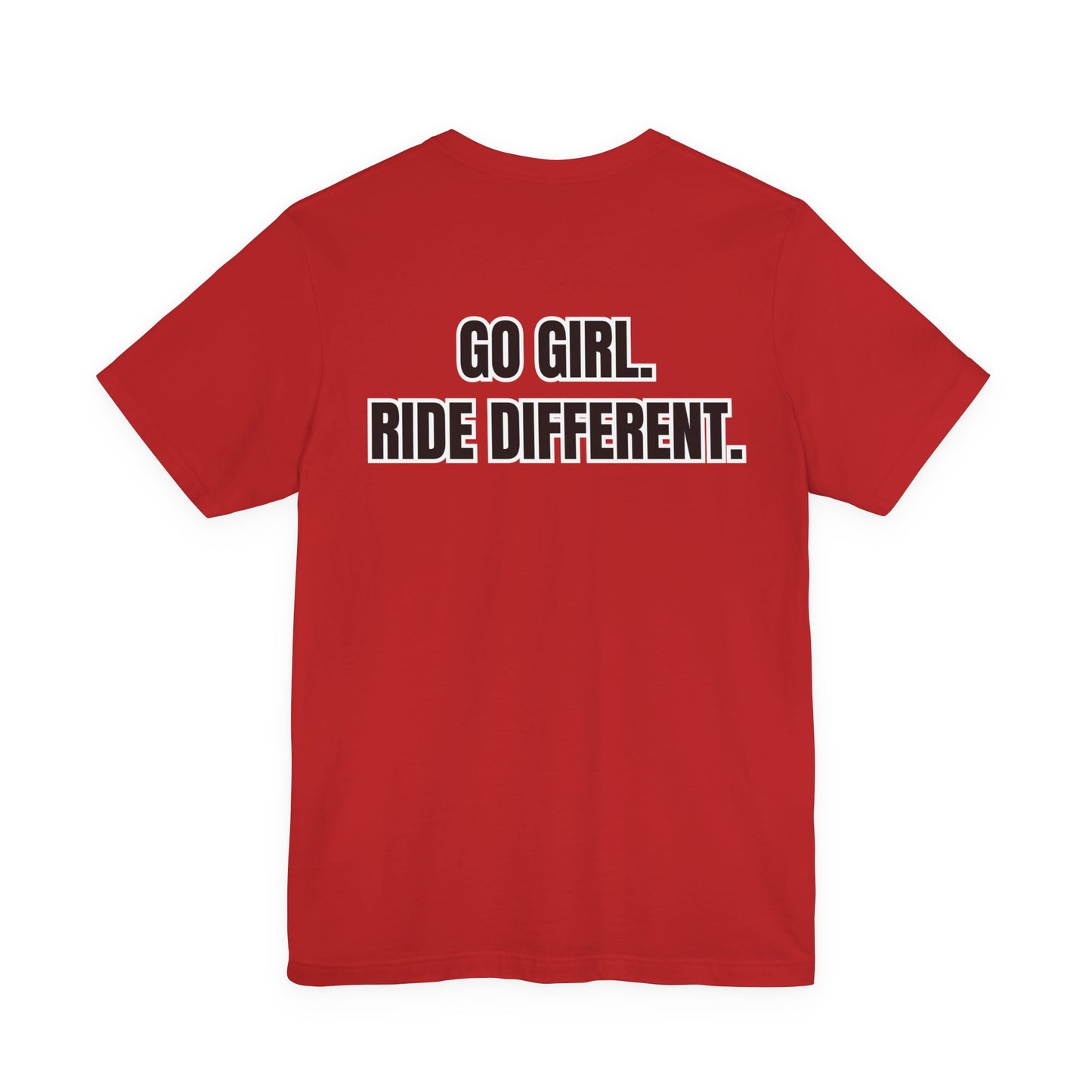 Go Girl. Ride Different. T-Shirt