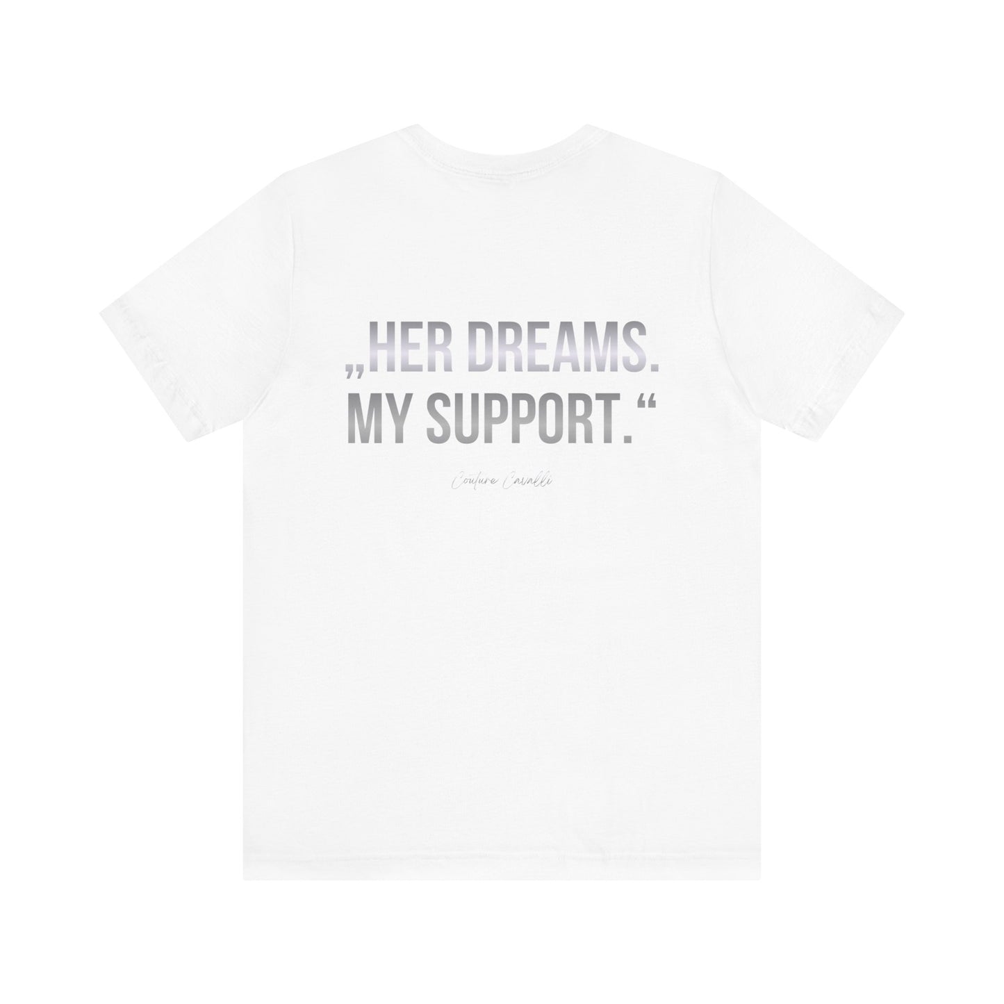 Supportive Partner Tee — “Her Dreams. My Support.” Graphic T-Shirt