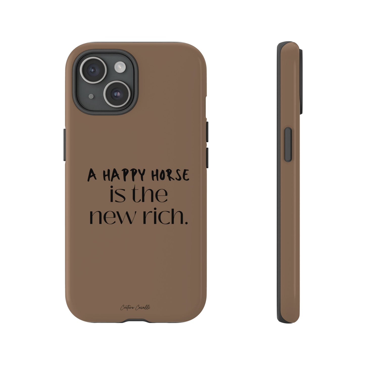 Phone Case — "A Happy Horse Is the New Rich" Brown Protective Case