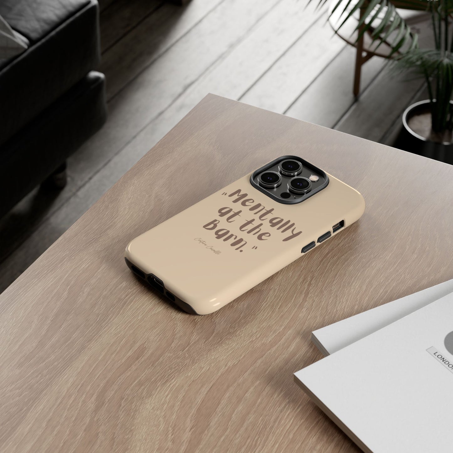 Phone Case — "Mentally at the Barn" Rustic Farmphone Protective Cover