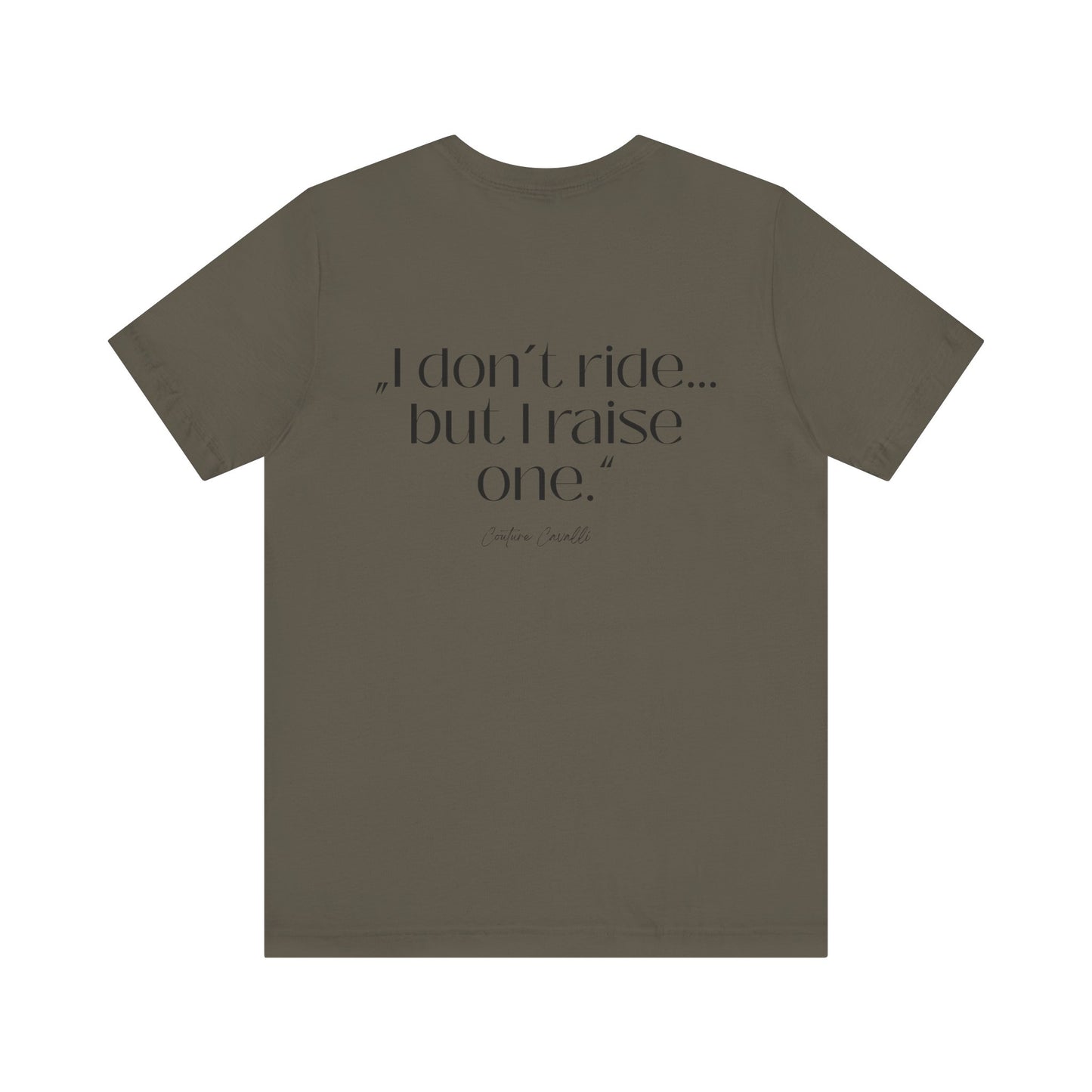 I Don’t Ride But I Raise One Tee — Mom of a Rider T‑Shirt