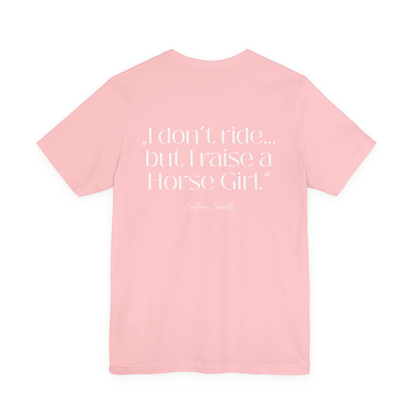 Horse Girl T-Shirt – "I Don't Ride… But Raised a Horse Girl" Back Print