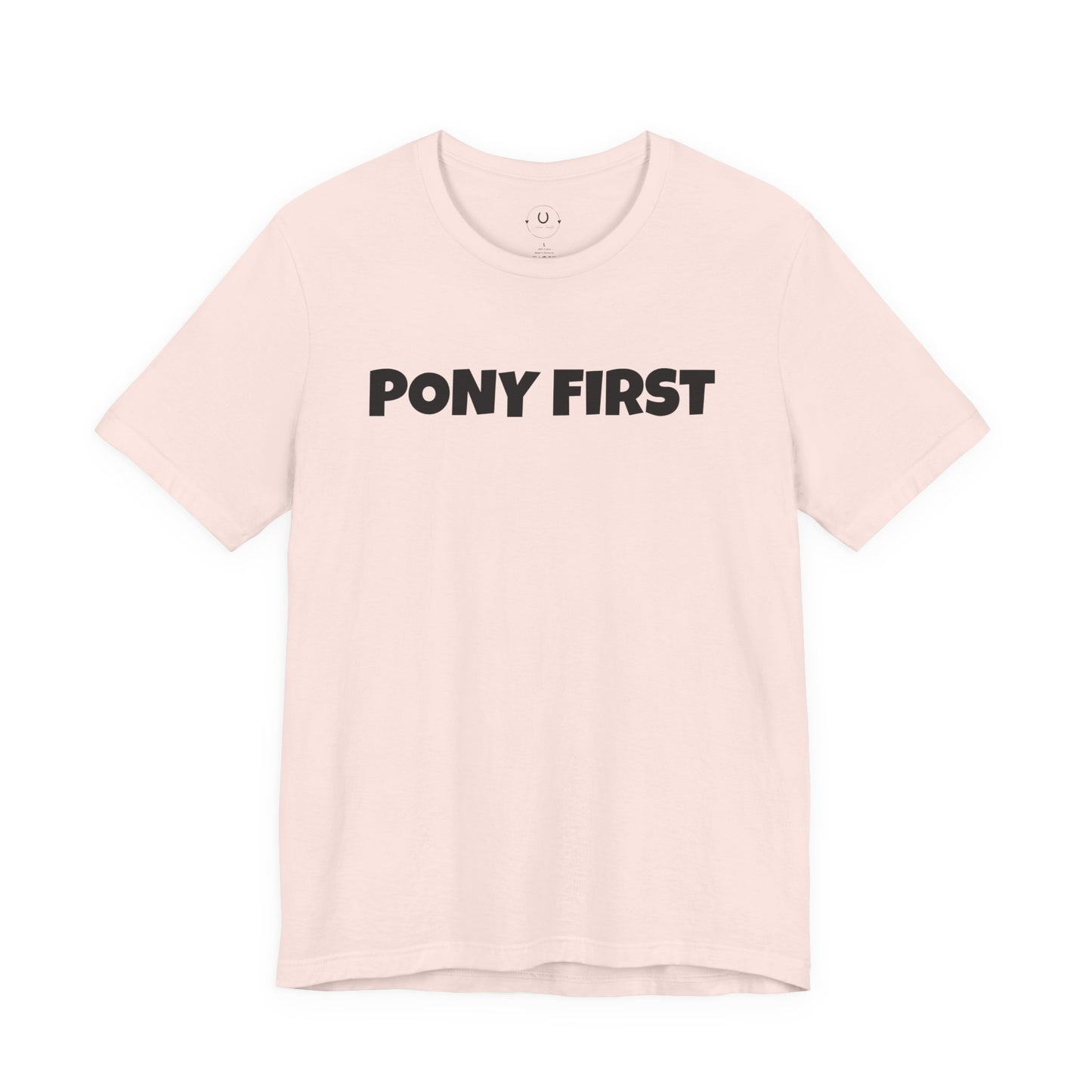 Pony First T-Shirt — Cute Equestrian Tee for Pony Lovers