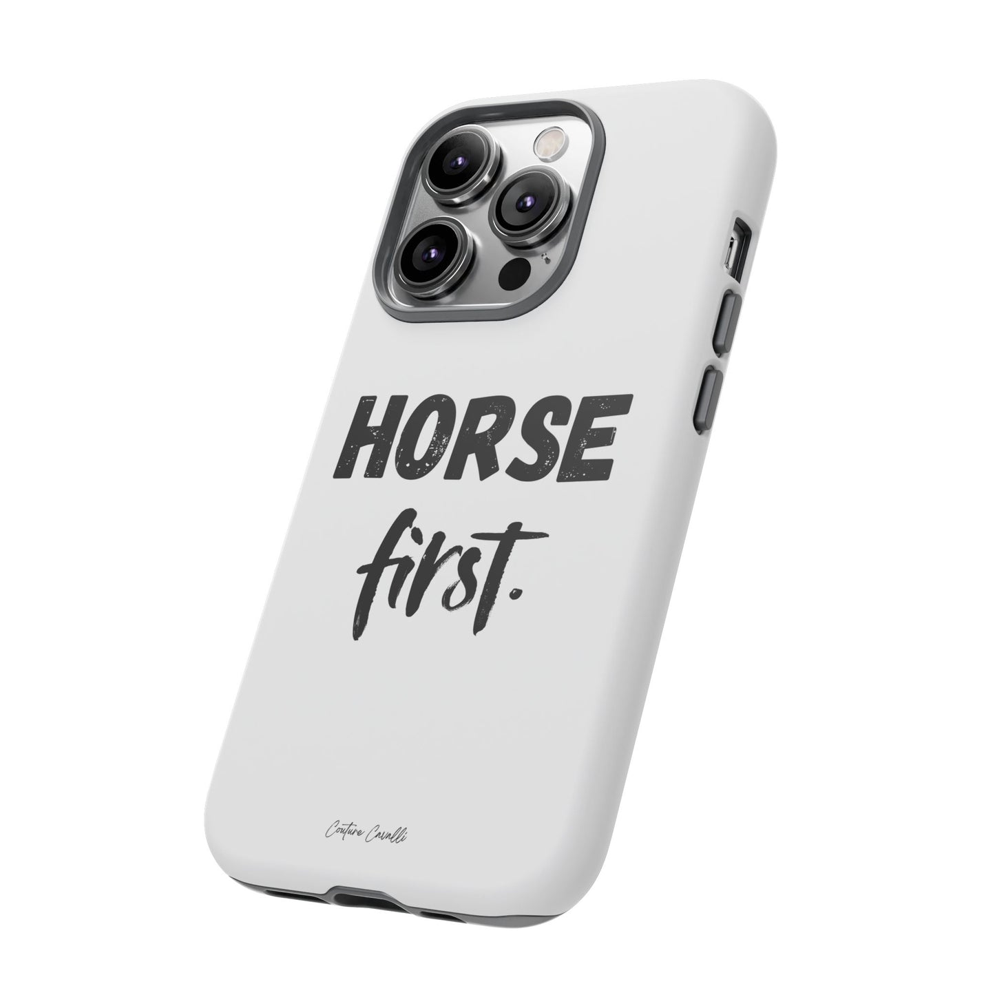 Horse First Phone Case - Equestrian iPhone Protective Cover